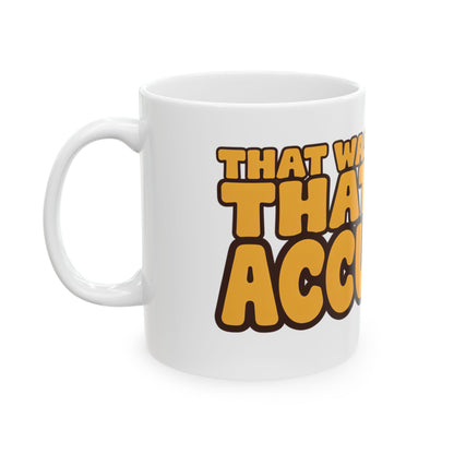 Funny coffee mug printed with "THAT WAS NOT RUDE THAT WAS ACCURATE", left side view