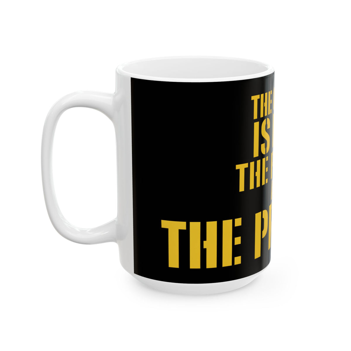 Funny coffee mug printed with "THE COFFEE IS FINE THE PEOPLE ARE THE PROBLEM", 15 oz size, left side view