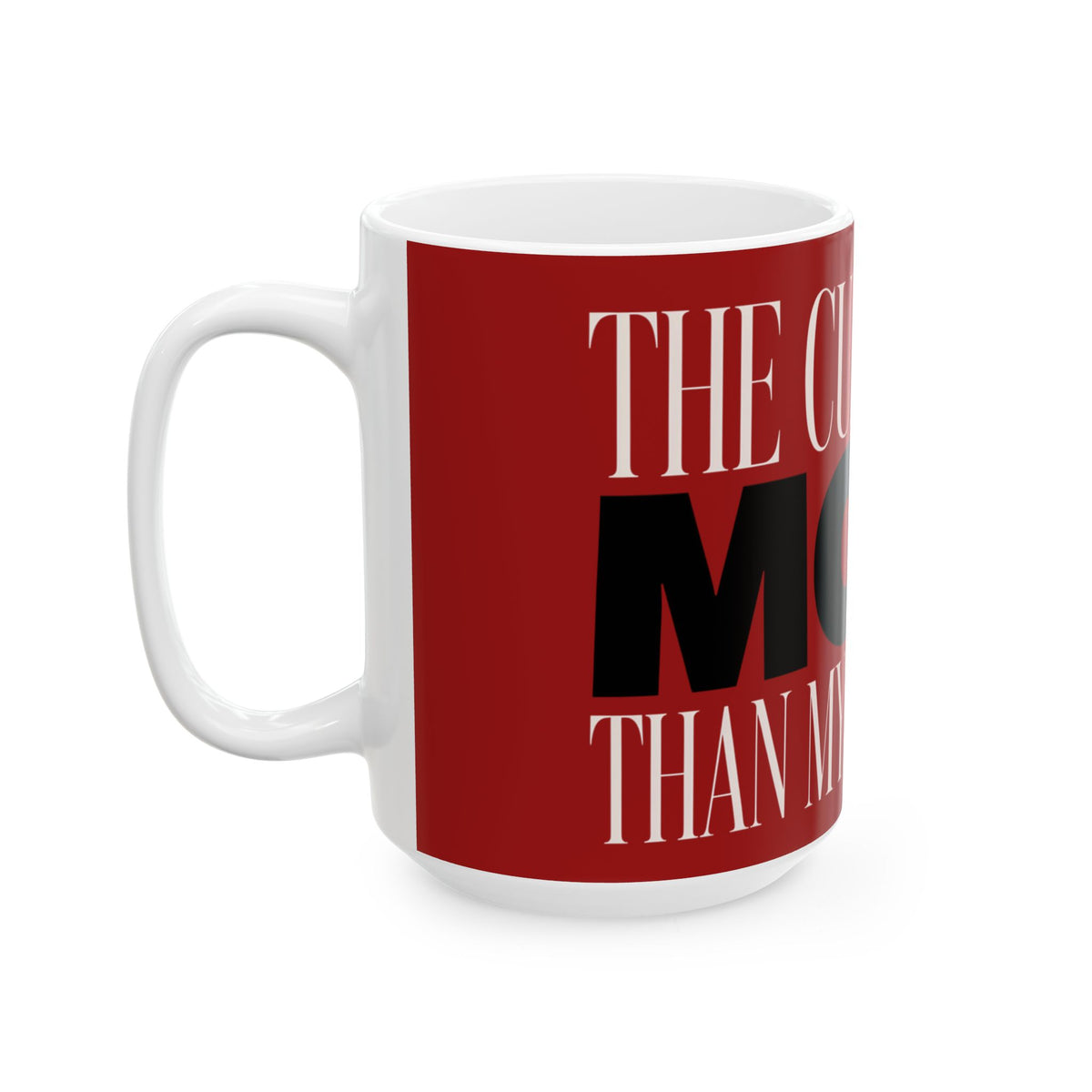 Funny coffee mug printed with "THE CUP KNOWS MORE THAN MY THERAPIST", 15 oz size, left side view