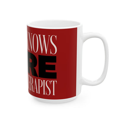 Funny coffee mug printed with "THE CUP KNOWS MORE THAN MY THERAPIST", 15 oz size, right side view