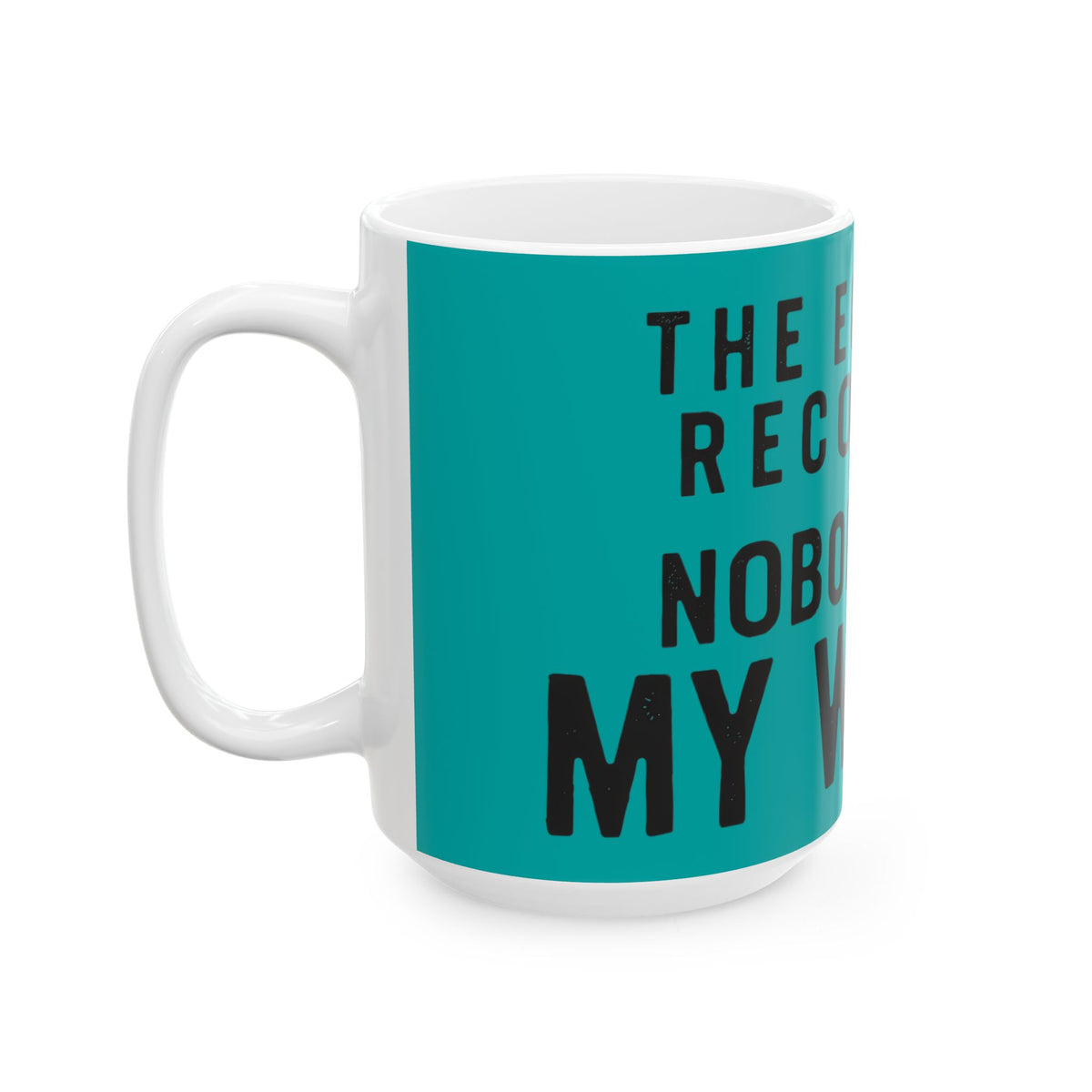 Funny coffee mug printed with "THE ECONOMY RECOVERED NOBODY TOLD MY WALLET", 15 oz size, left side view