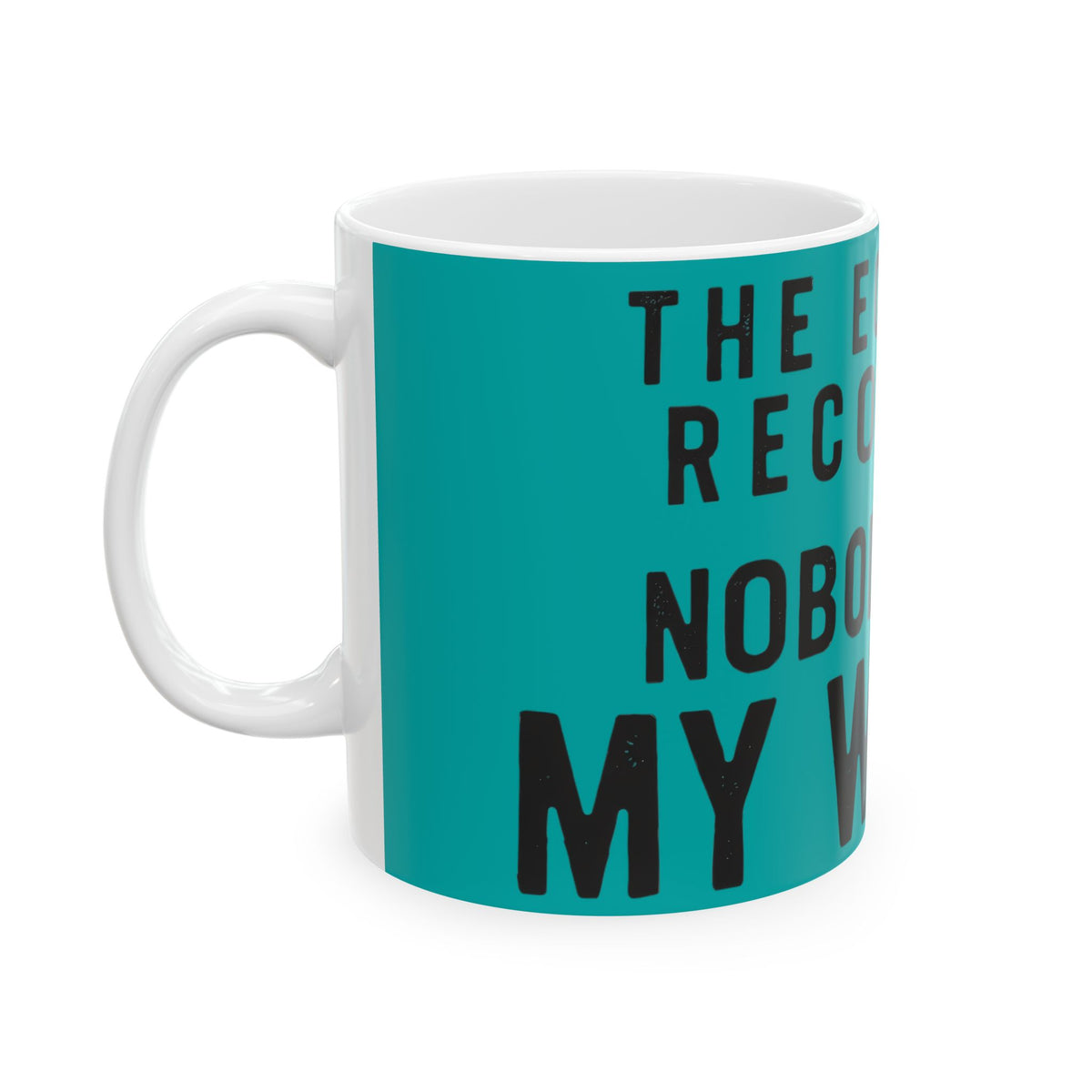 Funny coffee mug printed with "THE ECONOMY RECOVERED NOBODY TOLD MY WALLET", left side view