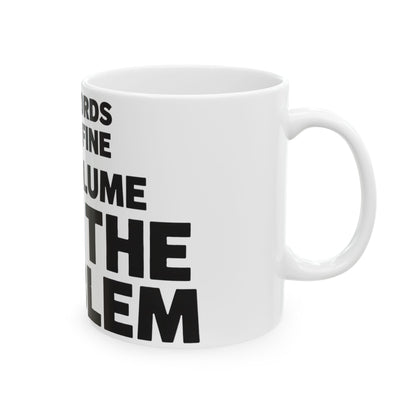 Funny coffee mug printed with "THE WORDS WERE FINE THE VOLUME WAS THE PROBLEM", right side view