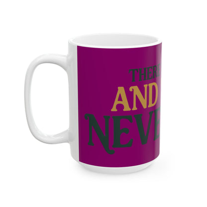 Funny coffee mug printed with "THERE IS NO PLAN AND THERE NEVER WAS", 15 oz size, left side view