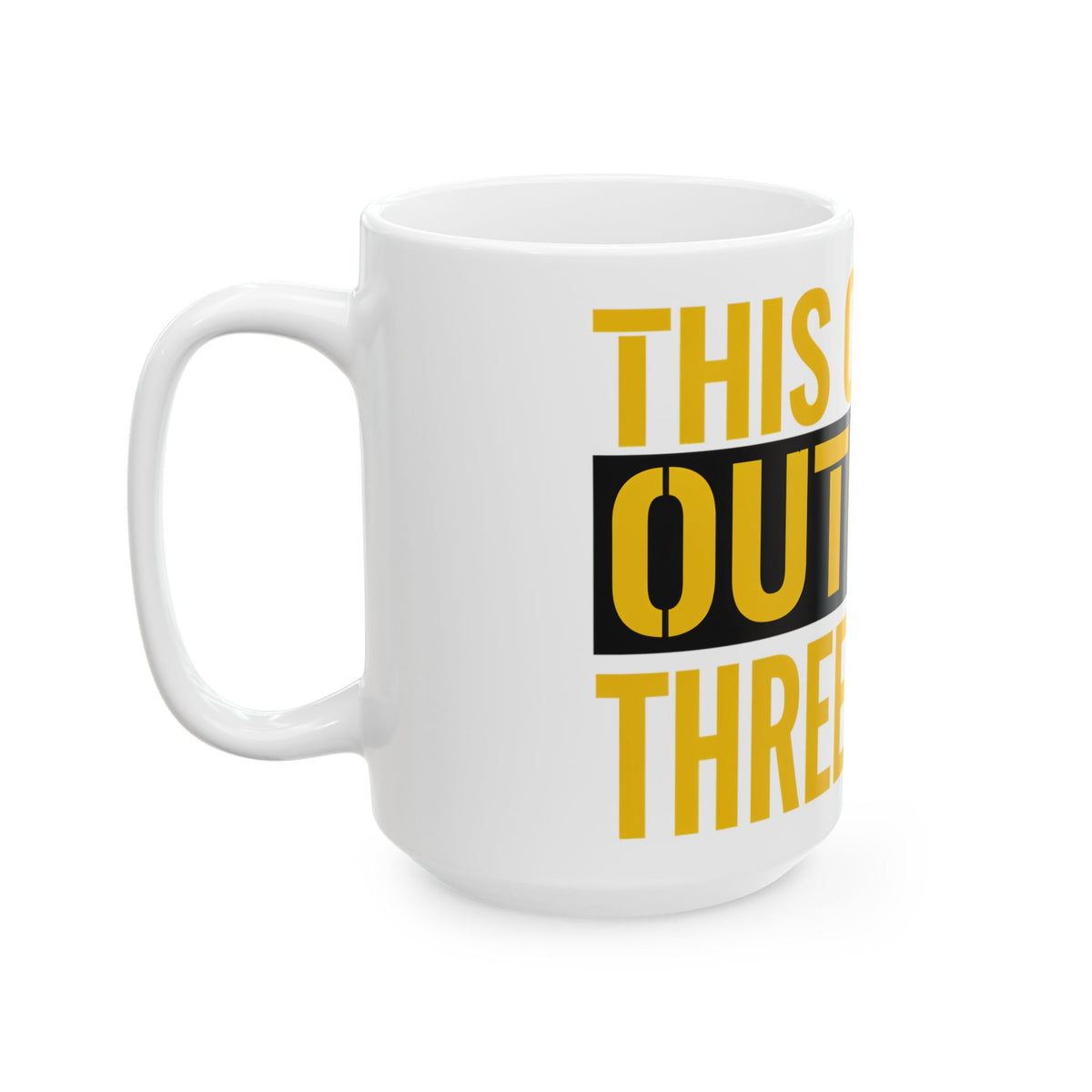 Funny coffee mug printed with "THIS CUP HAS OUTLIVED THREE BOSSES", 15 oz size, left side view