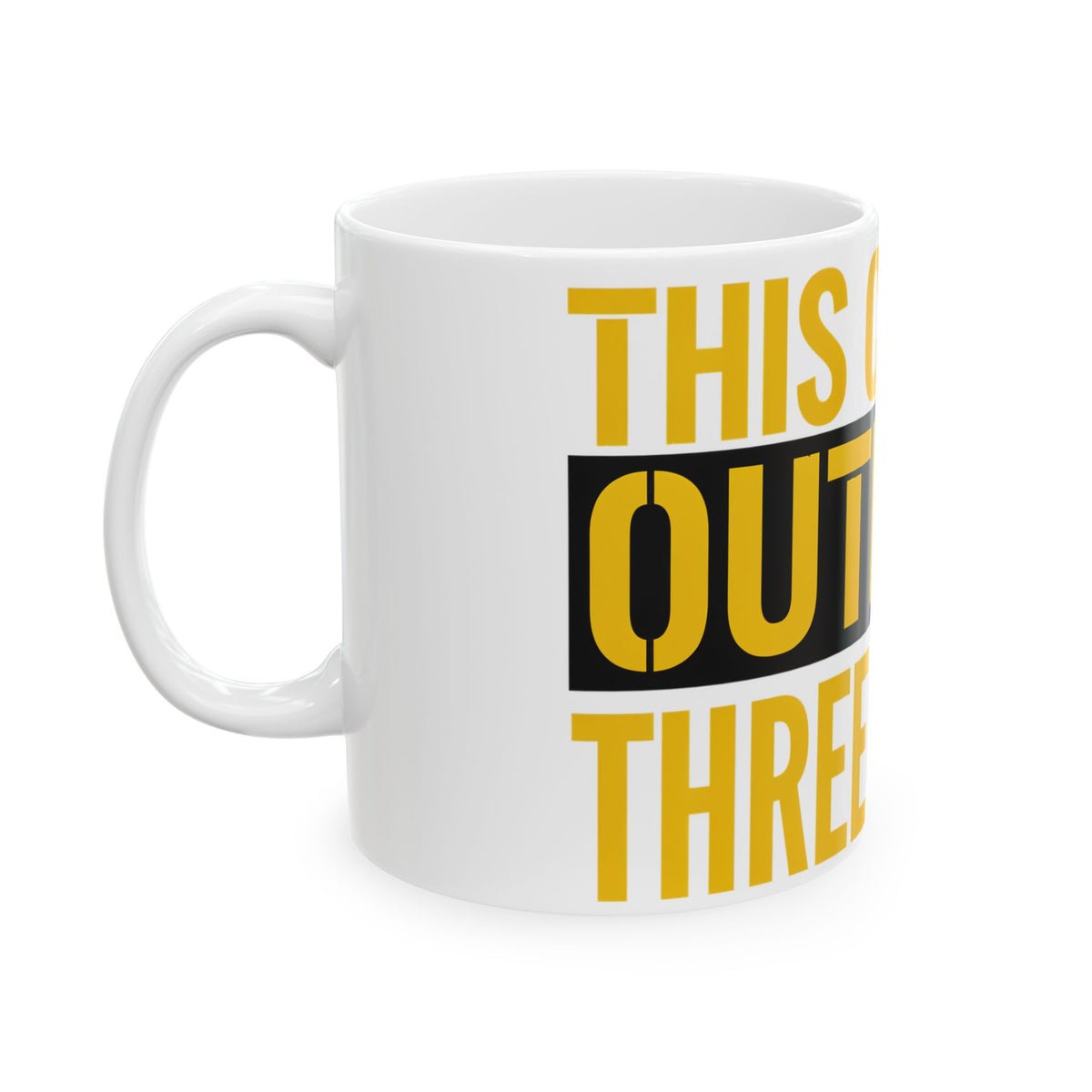 Funny coffee mug printed with "THIS CUP HAS OUTLIVED THREE BOSSES", left side view