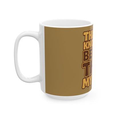 Funny coffee mug printed with "THIS CUP KNOWS ME BETTER THAN MY WIFE", 15 oz size, left side view