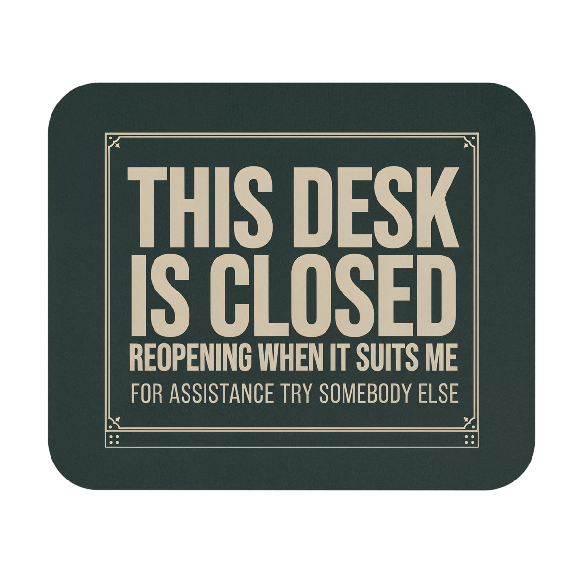 Funny this desk is closed mouse pad styled like a store sign, flat front view