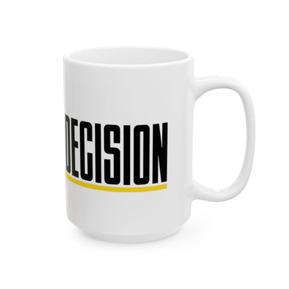 Funny coffee mug printed with "THIS MUG HAS SEEN / EVERY BAD DECISION", 15 oz size, right side view