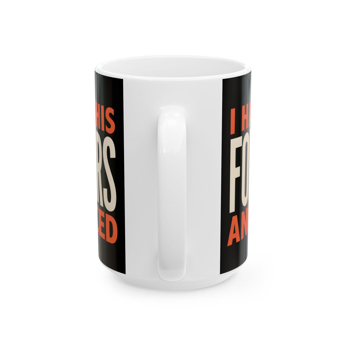 Funny coffee mug printed with "I HAVE BEEN FAKING THIS FOR TWENTY YEARS AND NOBODY NOTICED", 15 oz size, back view showing the handle