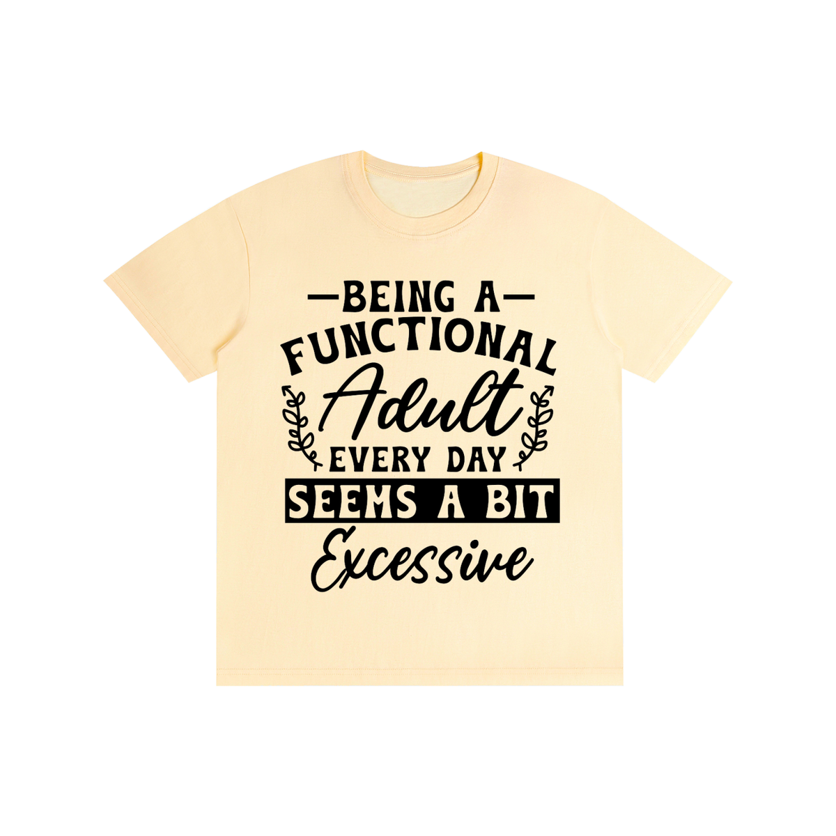 Cream unisex t-shirt with a bold and cursive funny adulting quote printed across the chest