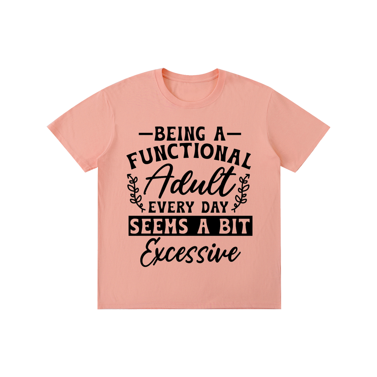 Peach unisex t-shirt with a bold and cursive funny adulting quote printed across the chest