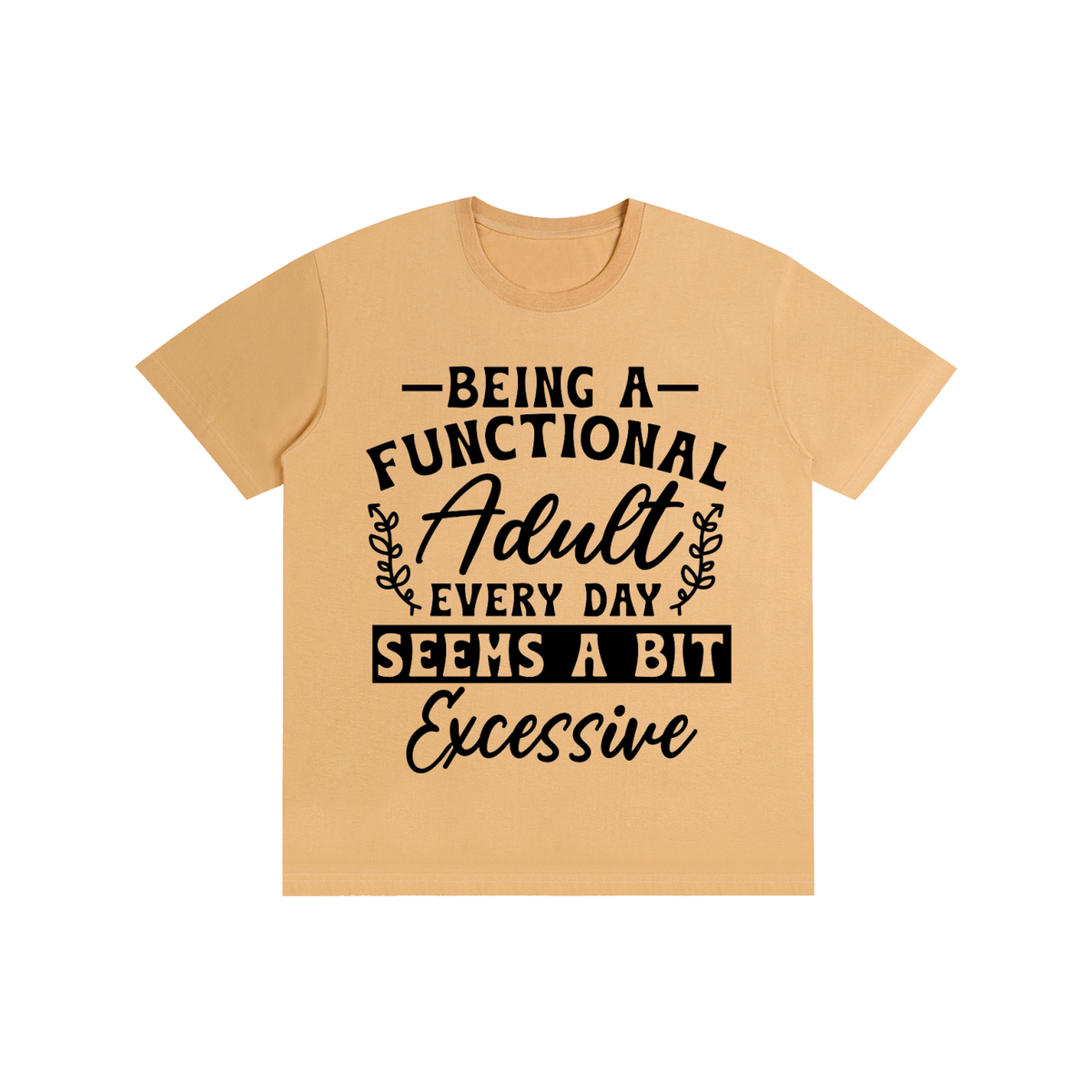 Tan unisex t-shirt with a bold and cursive funny adulting quote printed across the chest