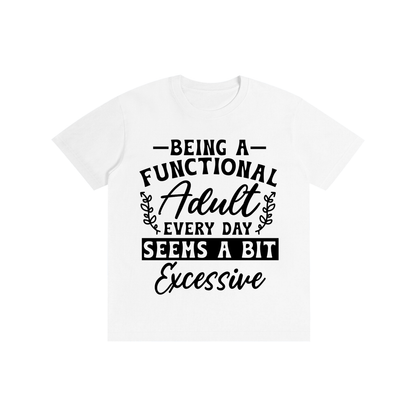 White unisex t-shirt with a bold and cursive funny adulting quote printed across the chest