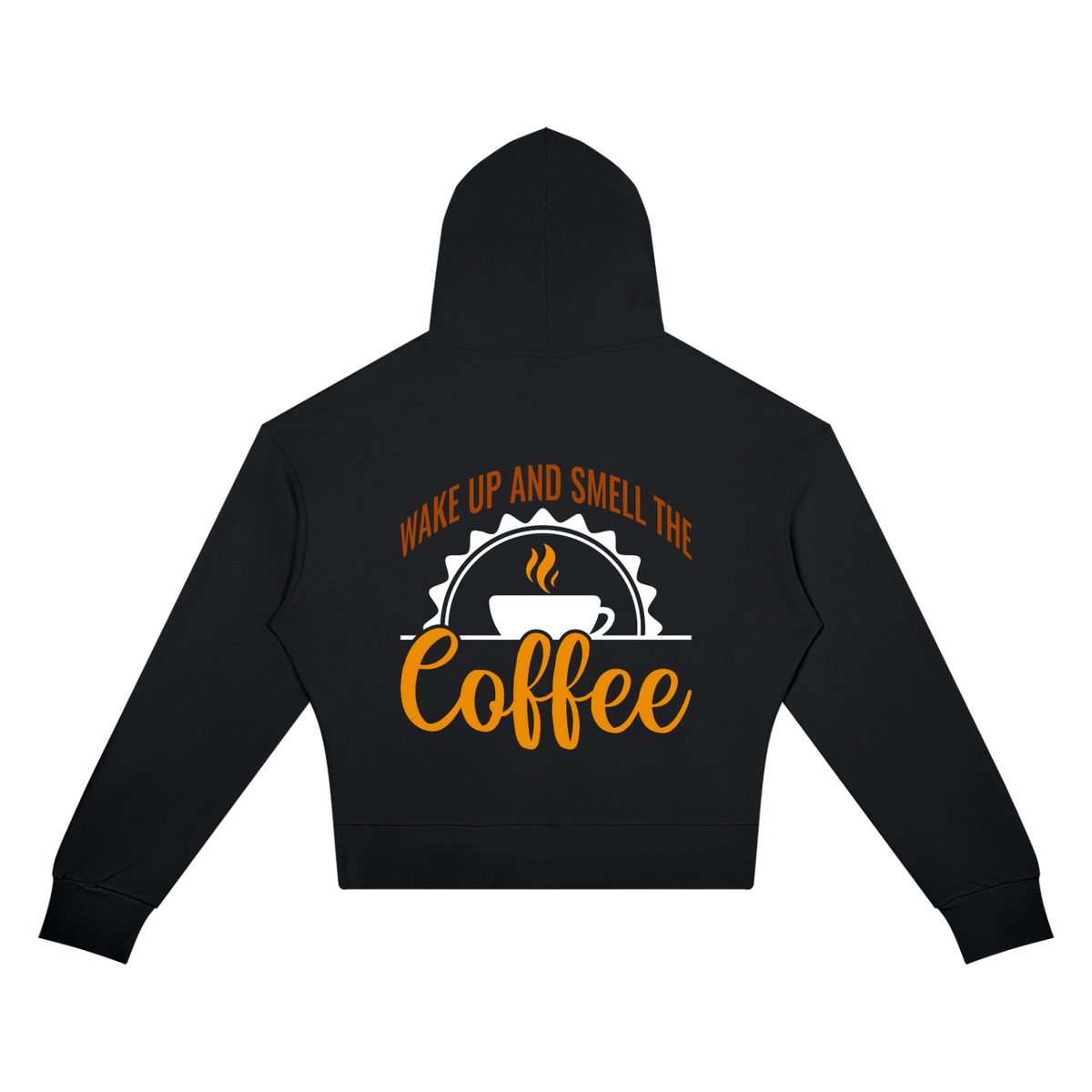 Black women's cropped drop shoulder hoodie with a rust brown Wake up and smell the coffee design with a white coffee cup and orange cursive Coffee on the back