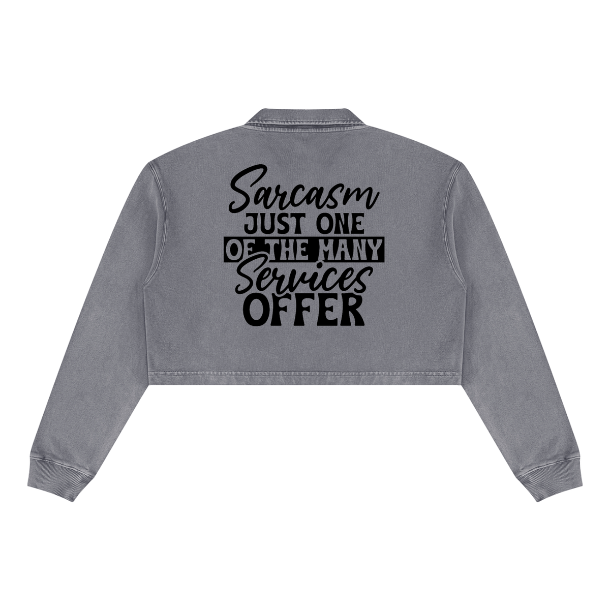 Cement Gray women's vintage wash cropped collared sweatshirt with black cursive and bold capital Sarcasm just one of the many services offer lettering with a black band on the back