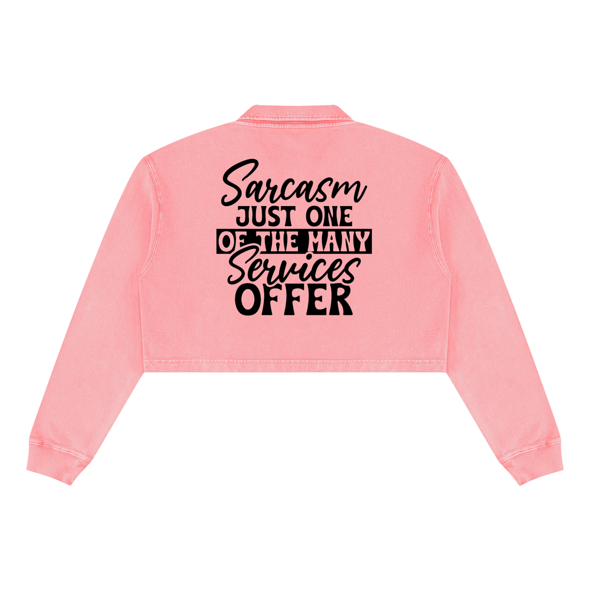 Pink women's vintage wash cropped collared sweatshirt with black cursive and bold capital Sarcasm just one of the many services offer lettering with a black band on the back
