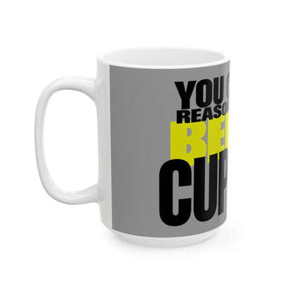 Funny coffee mug printed with "YOU CANNOT REASON WITH ME BEFORE CUP TWO", 15 oz size, left side view
